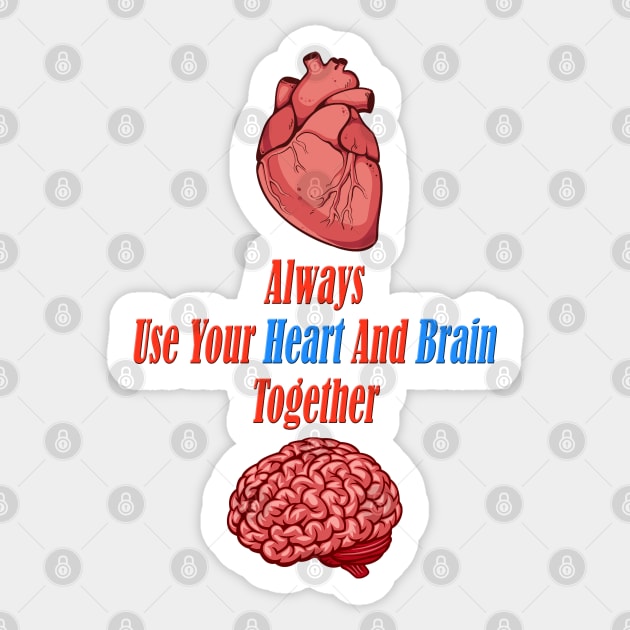 Always Use Your Heart And Brain Together ( Wise Quote ) Sticker by Ghean